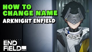 How to Change Name in Arknight Enfields | Arknight Enfields