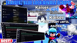 [Kaiser] Blue Lock:Rivals Updated 2 Script🔥 INF SPINS Styles/Flow Until Get Kaiser✨, Autofarm+More😎