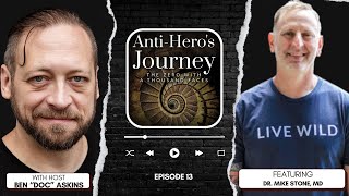 Dr. Mike Stone, MD, Owner of Nexus Medicine | Anti-Hero's Journey Podcast