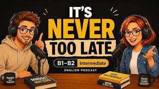 It's Never Too Late to Change Your Life | English Podcast B1-B2