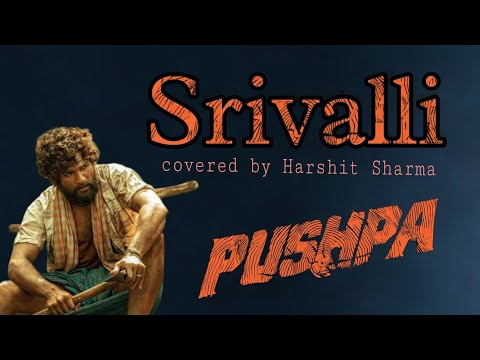 Srivalli || pushpa || covered by Harshit Sharma
