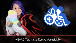 #GAAD Tara talks about Accessibility and Evolve