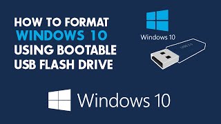HOW TO FORMAT WINDOWS 10 Using Bootable USB Flash Drive