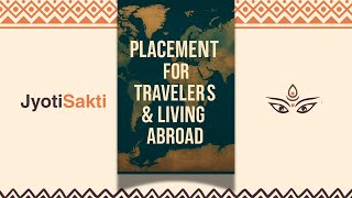 Your Placement for Travel & Living Abroad | JyotiSakti Vedic Astrology Insights