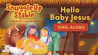Hello Baby Jesus - Snuggle Up Stable Nativity - Sing Along