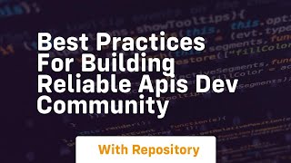 Best Practices for Building Reliable APIs DEV Community