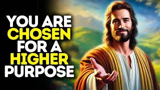 You Are Chosen for a Higher Purpose: God's Message Today