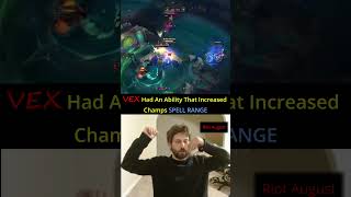 Riot August - VEX Had An Ability That Increased Champs SPELL RANGE