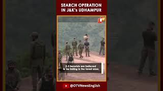 Search Operation Continues In J&K's Udhampur After Terrorist Encounter