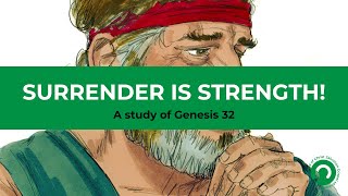 [GENESIS 32] Surrender is Strength!
