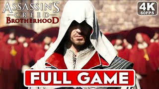 ASSASSIN'S CREED BROTHERHOOD Gameplay Walkthrough FULL GAME [4K 60FPS PC ULTRA] - No Commentary
