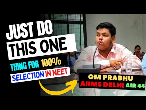 Do just one thing to get selection | NEET motivation By OM PRABHU AIR 44 | AIIMS DELHI MOTIVATION