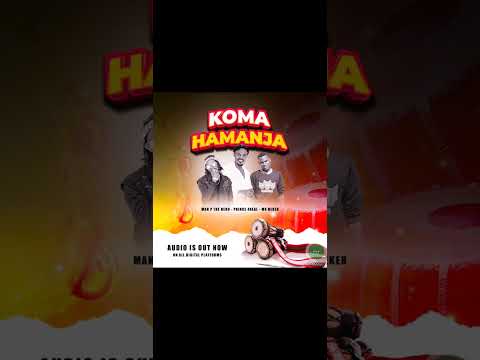 Manpthehero ft Mr neker & Prince 4real_Koma Hamanja(official Audio)