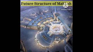 Future structure of Makkah #shorts #youtubeshorts
