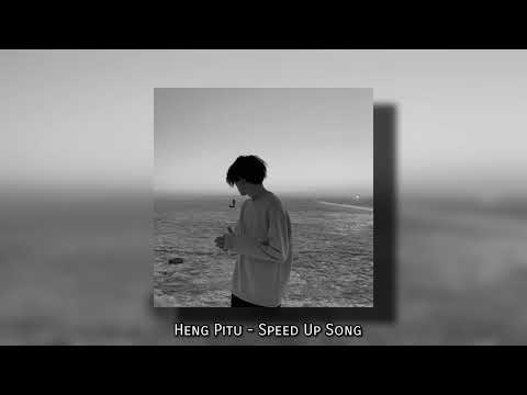 ស៊ាំនឹងខូចចិត្ត - Heng Pitu (Speed Up Song)