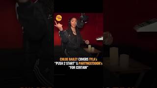 Chlöe Bailey covers Tyla's Push 2 Start & Party Next Door's For Certain.