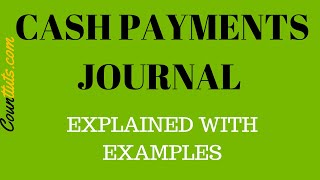 Cash Payments Journal | Explained with Examples