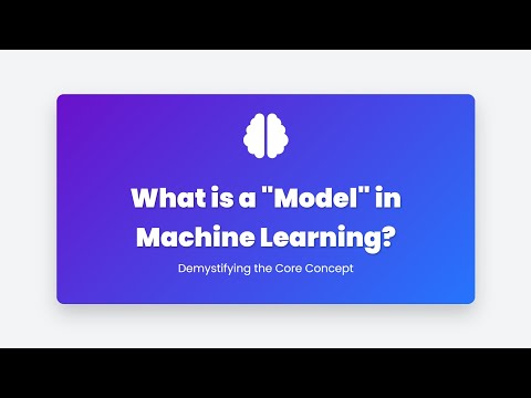 3.23 What is a "Model" in Machine Learning? (Clear Explanation)