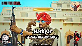 Hathyar | Slowed Reverb | Music Video | Sidhu Moose Wala | Guri | Kartar Cheema | New Punjabi Song