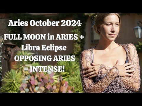 Aries October 2024. FULL MOON in Aries ♈️ + Libra Eclipse Opposing Aries = INTENSE! [Astrology]