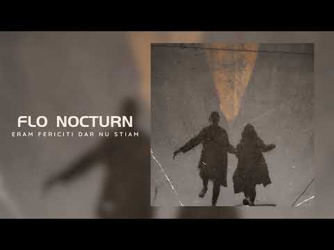 Flo Nocturn - Eram fericiti, dar nu stiam