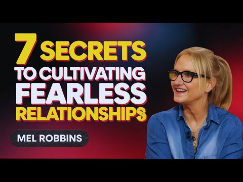 7 Secrets to Cultivating Fearless Relationships | Mel Robbins MOTIVATIONAL SPEECH