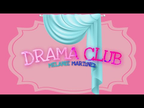 Drama Club - Melanie Martinez (Lyrics/Audio)