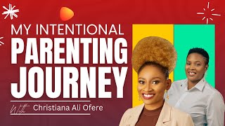 My Intentional Parenting Journey with Christiana Ali Ofere