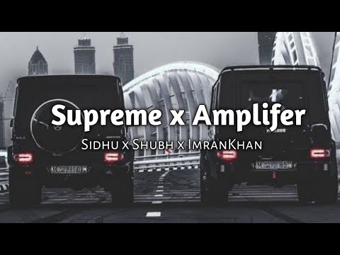 Supreme x Amplifer 💪❣️ [ Slowed and Reverb ] Attitude Songs | Imran Khan | sidhu | shubh | karan