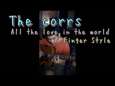 The Corrs - All The Love In The World (finger style) | Thong Jira