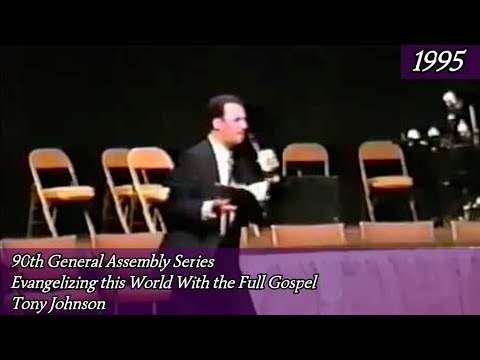 Evangelizing this World With the Full Gospel by Tony Johnson 90th General Assembly 1995