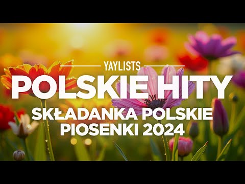 Polskie Hity 2024 🎶 Składanka Polskie Piosenki 2024 🎶 Najlepsza Muzyka Radiowa 2024