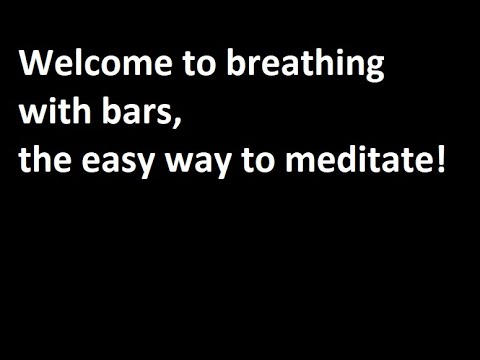 Breathing with Bars the easiest way to meditate