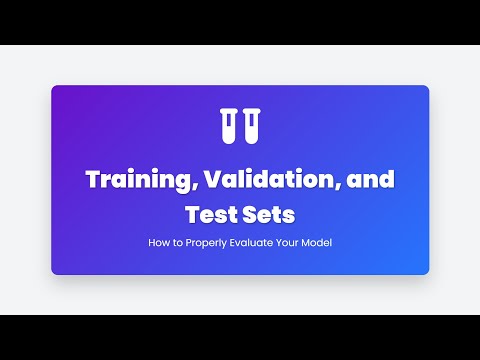 3.10 Training, Validation & Test Sets: The Key to Proper ML Model Evaluation