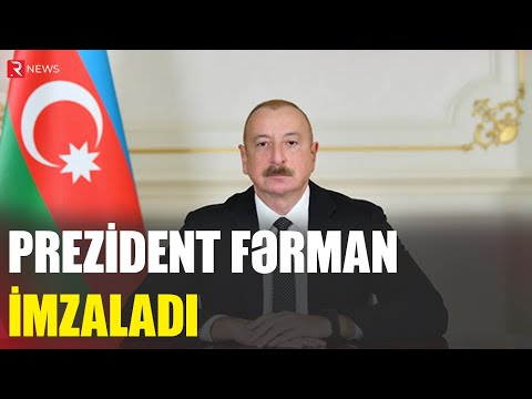 Prezident fərman imzaladı - RTV