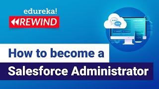 How to become a Salesforce Administrator  | Salesforce Training | Edureka | Salesforce Rewind - 5