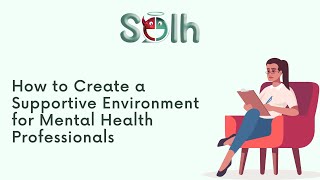 How to Create a Supportive Environment for Mental Health Professionals