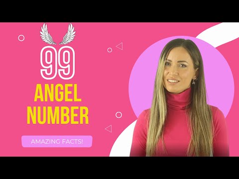 99 ANGEL NUMBER - Amazing Facts!