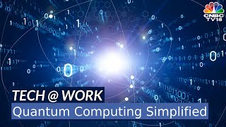 Tech @ Work | Quantum Computing Simplified