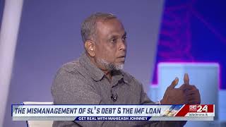 GET REAL with Mahieash Johnney | Episode - 158 | Sri Lanka's debt & the IMF loan