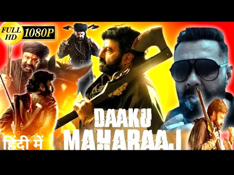 Daaku Maharaaj Full Movie Hindi Dubbed 2025 | Nandamuri Balakrishna, Bobby Deol | HD Reviews & Facts