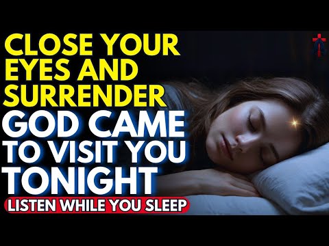 GOD IS COMING TO MEET YOU TONIGHT! LISTEN TO THIS PRAYER | Prayer for Sleep | Night Prayer