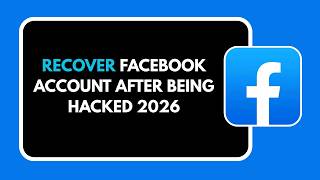 HOW TO RECOVER FACEBOOK ACCOUNT AFTER BEING HACKED 2026
