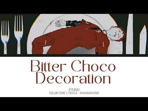 【JAPANESE SONG】ビターチョコデコレーション (Bitter Choco Decoration) -『syudou』『KAN/ROM/ENG』