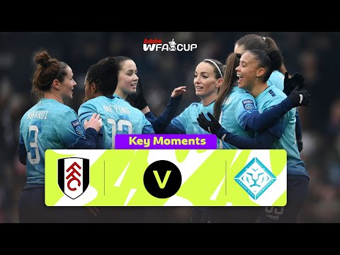 Fulham Women v London City Lionesses | Key Moments | Fourth Round | Adobe Women's FA Cup 2024-25