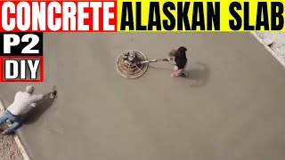 Alaskan slab Monolithic slab for beginners Part 2 Concrete finishing tutorial