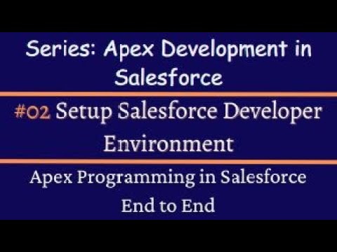 #02 Creating Your Salesforce Development Environment: Setup Guide