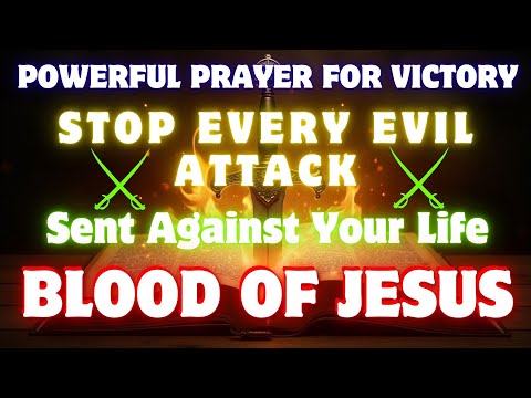Stop Every Evil Attack Sent Against Your Life | Powerful Prayer for Victory