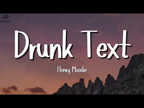 Henry Moodie - drunk text (Lyrics)