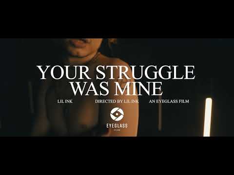 lil ink - your struggle was mine (official video)